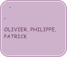 

OLIVIER, PHILIPPE, PATRICK