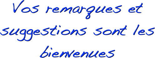 Vos remarques et suggestions sont les bienvenues